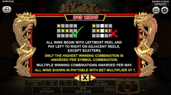 243 Ways to Win - All wins begin with leftmost reel and pay left to right on adjacent reels, except scatters.