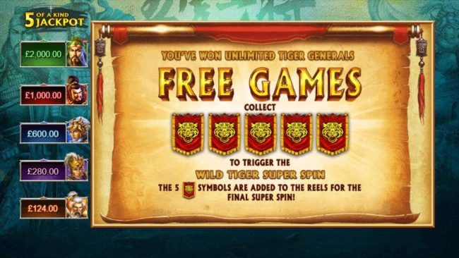 Free Games are unlimited - Collect five tiger symbol during the Free Games feature to trigger the Wild Tiger Super Spin.