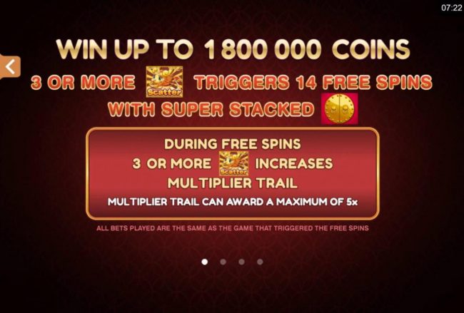 Win up to 1,800,000 coins. 3 or more scatter triggers 14 free spins with super stacked mystery symbols.