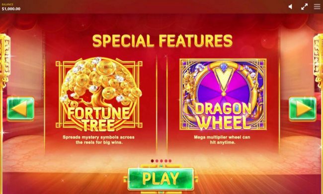 Fortune Tree - Spreads mystery symbols across the reels for big wins. Dragon Wheel - Mega multiplier wheel can hit anytime.
