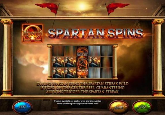 During Spartan Spins the Spartan Streak Wild is fixed on the centre reel, guaranteeing all wins trigger the Spartan Streak.