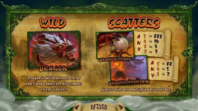 Dragon is wild on reels 2, 3, 4 and 5 and counts for all symbols except scatters. Scatters are Dragon Pearl and Dragon Mountain.