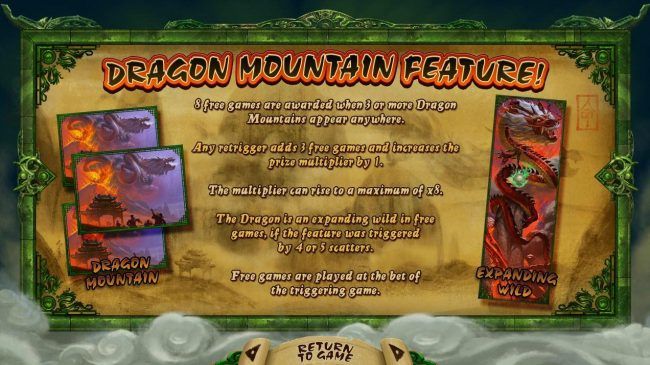 Dragon Muontain Feature - 8 free games are awarded when 3 or more dragon mountains appear anywhere.
