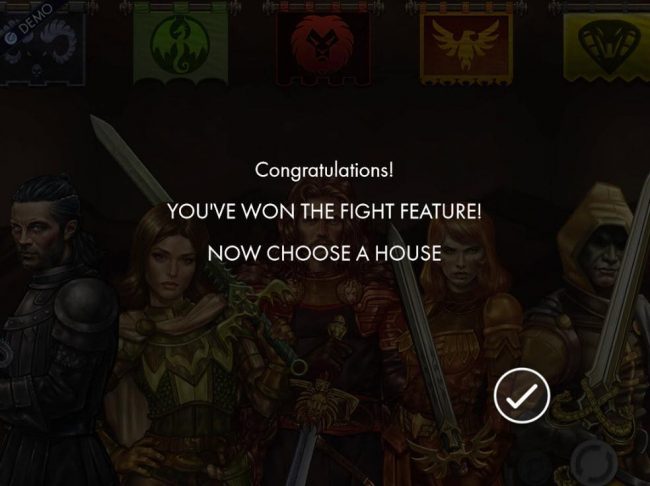 Player is awarded the Fight Feature and must select a house to represent during the feature.