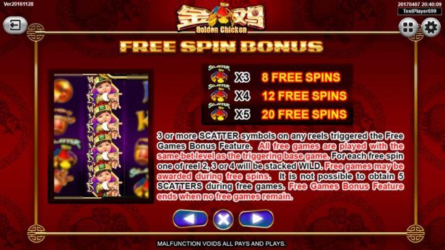 Free Spins Bonus Rules - 3 or more scatter symbols on any reels triggers the free spins bonus.