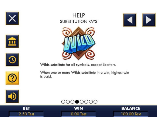 Wilds substitute for all symbols, except scatters. When one or more wilds substitute in a win, highest win is paid.