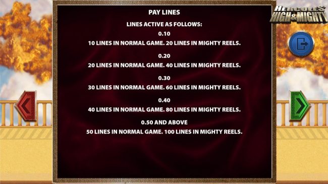 Pay Lines - The number of active paylines is based upon the line bet value.