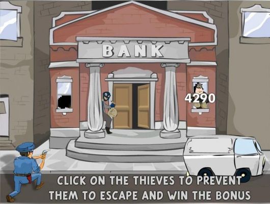 Click on the thieves to prevent them from escaping and win the bonus prize.