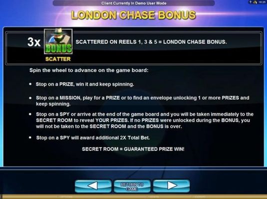 Three bonus scattered on reels 1, 3 and 5 awards the London Chase Bonus game
