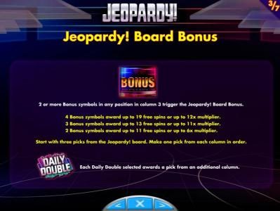 Jeopardy! Board Bonus - 2 or more bonus symbols in any position in column three trigger the Jeopardy! Board Bonus