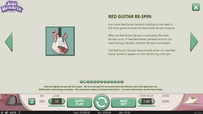 Red Guitar Re-Spin - 4 or more Red Guitar symbols landing on the reels in the main game activate the Red Guitar re-spin feature.