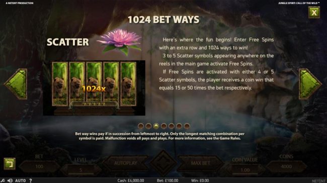 Enter free spins with an extra row and 1024 ways to win. 3 to 5 scatter symbols appearing anywhere on the reels in the main game activate Free Spins.