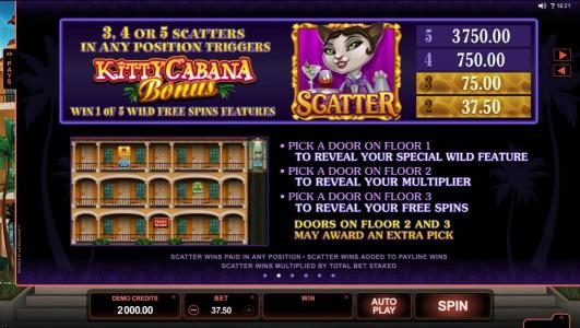 3, 4 or 5 scatters in any position triggers Kitty Cabana Bonus - Win one of five wild free spins feature