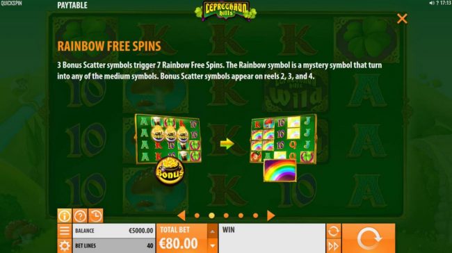 3 Bonus Scatter symbols trigger 7 Rainbow Free Spins. The rainbow symbol is a mystery symbol that turns into any of the medium symbols. Bonus Scatter symbols appear on reels 2, 3 and 4.