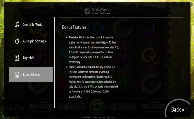 Bonus Feature Rules - Magician Hat is the games scatter symbol. 3 or more scatter anywhere on the screen trigger 15 free spins. Fairy is wild and substitutes for all symbols except scatter.
