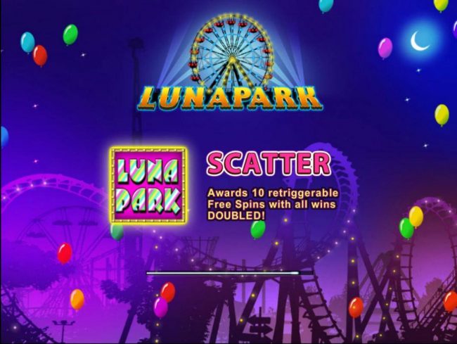 Luna Park scatter symbols awards 10 retriggerable Free Spins with all wins DOUBLED!