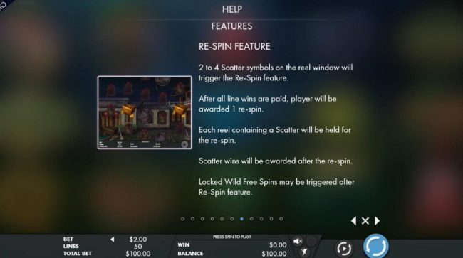2 to 4 scatter symbols on the reel window will trigger the Re-Spin feature