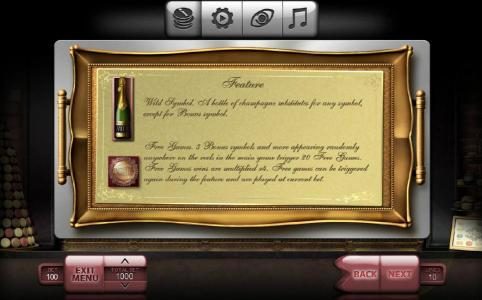 Wild Symbol - A bottle of champagne substitutes for any symbol, except for Bonus symbol. Three bonus symbols and more appearing randomly anywhere on the reels in the main game trigger 20 free games. Free games wins are multiplied x4. Free games can be tri