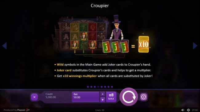 Wild symbols in the main game add joker cards to the Croupiers hand. Joker card substitutes croupier cards and helps to get a multiplier.