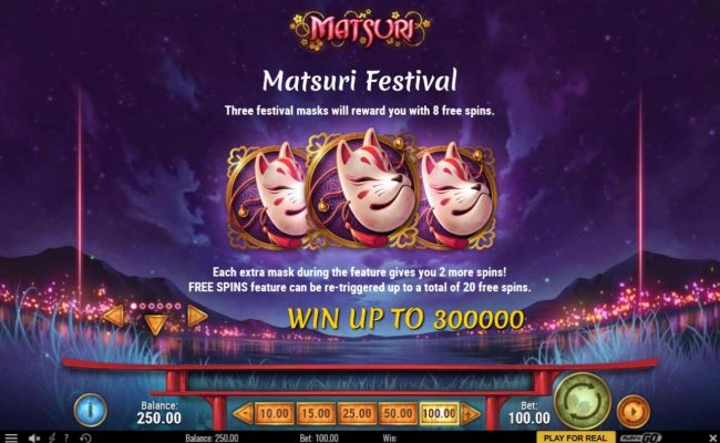 Three festival masks will reward player with 8 free spins! Win up to 300,000.