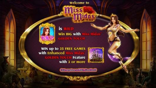 Win big with Miss Midas Golden Touch. Win up to 25 free games with enhanced Miss Midas Golden Touch feature with 3 or more castle symbols