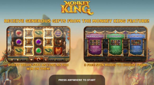 Receive generous gifts from the monkey King! Sticky wilds stay as long as you win on them. 3 free spin modes to choose from.