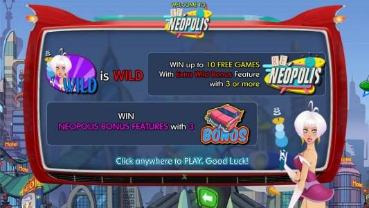 game features include a wild symbol. Win up to 10 free games with Extra Wild Bonus Feature with three or more NEOPOLIS game symbols. Win Neopolis Bonus Feature with 3 BONOS symbols