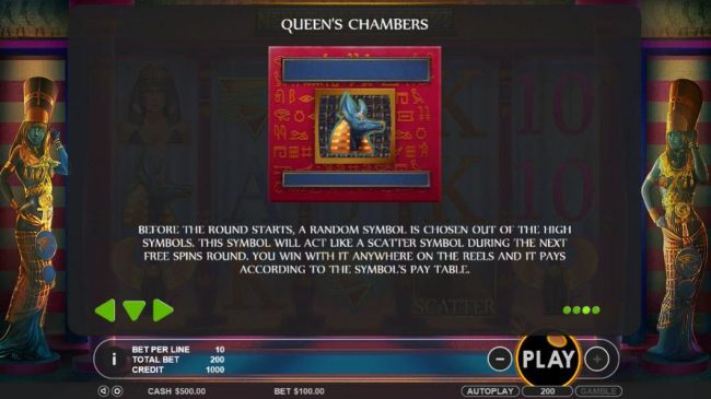 Before the Queens Chambers round starts, a random symbol is chosen out of the high value symbols. The symbol will act like a scatter symbol during the next free spins round. You win with it anywhere on the reels and it pays according to the symbols pay ta