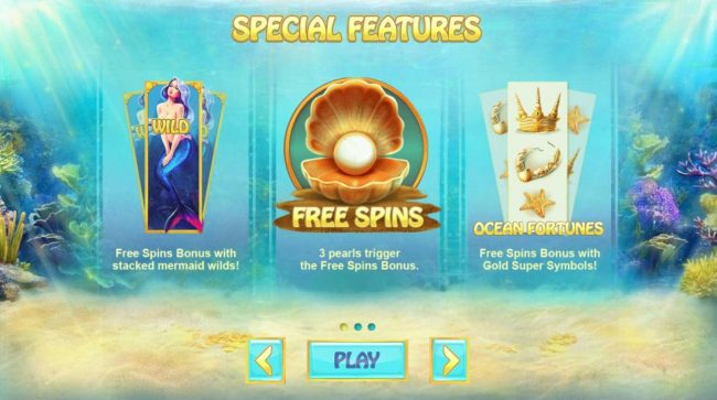 Game features include: Free Spins Bonus with stacked Mermaid wilds, 3 Pearls trigger the Free Spins Bonus and Free Spins Bonus with Gold Super Symbols!