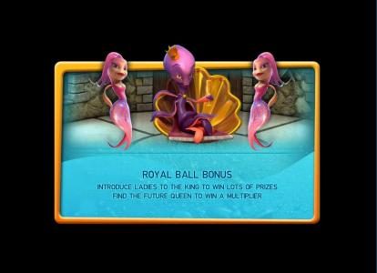 Royal Ball Bonus - introduce ladies to king to win lots of prizes find the future queen to win a multiplier