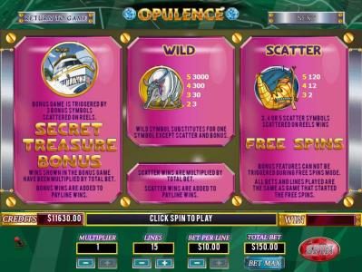 Secret Treasure Bonus Game is triggered by 3 bonus Boat symbols scattered on reels. Wild symbol substitutes for one symbol except scatter and bonus. Scatter, 3, 4 or 5 Bag Pipe symbols scattered on reels wins Free Spins.