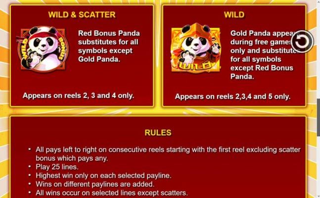Red Bonus Panda substitutes for all symbols except Gold Panda. Gold Panda appears during free games only and substitutes for all symbols except Red Bonus Panda.