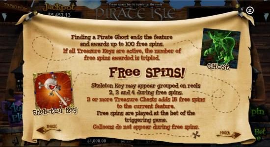 Dinading a Pirate Ghost ends the feature and awards up to 100 free spins. If all Treasure Keys are active, the number of free spins awarded are tripled.