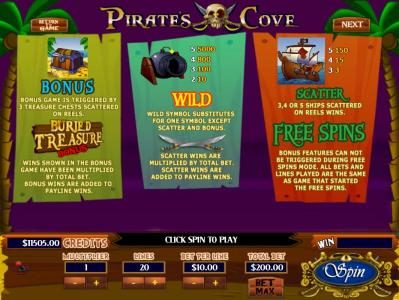 Buried Treasure Bonus Game is triggered by 3 bonus Treasure Chest symbols scattered on reels. Wild symbol substitutes for one symbol except scatter and bonus. Scatter, 3, 4 or 5 Ship symbols scattered on reels wins Free Spins.