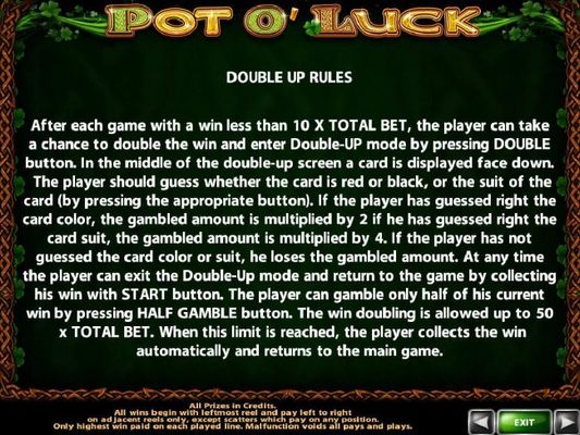 Double Up gamble feature is available after every winning spin. Select the correct color or suit for a chance to double your winnings.