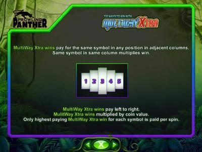 MultiWay Xtra wins pay for the same symbol in any position in adjacent columns. Same symbol in same column multiplies win.