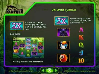 2x Wild Symbol Rules - 2X symbol counts as 2 of the winning symbol when part of a MultiWay Xtra win. 2X symbol appears only on reels 2, 3, and 4, is wild, and substitutes for: