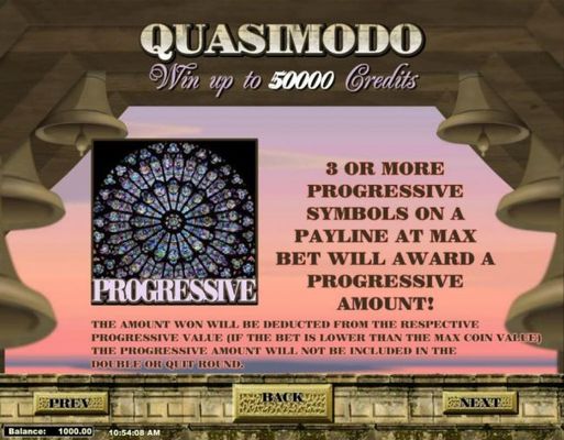 3 or more progressive symbols on a payline at max bet will award a prrogressive amount