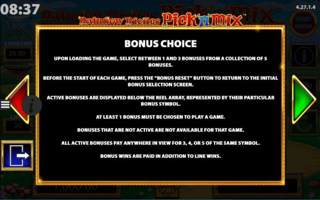Bonus Choice Rules - Upon loading the game, select between 1 and 3 bonuses from a collection of 5 bonuses. Before the start of each game, press the bonus reset button to return to the initial bonus selection screen. Active bonuses are displayed below the