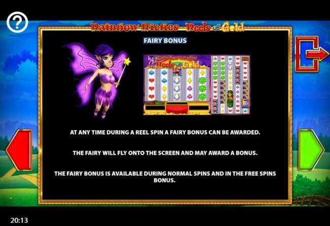 Fairy Bonus - At any time during a reel spin a Fairy Bonus can be awarded.
