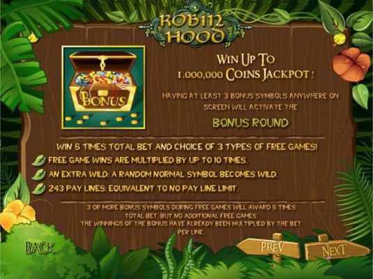 Win up to 1,000,000 coins jackpot! Having at least 3 bonus symbols anywhere on screen will activate bonus round.
