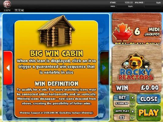 Big Win Cabin - When this icon is displayed, click on it to trigger a guaranteed win sequence that is variable in size.