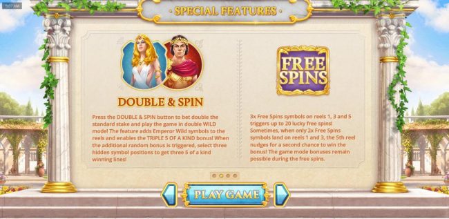 Press the Double and Spin button to bet double the standard stake and play the game in double Wild mode! The feature enables both modes to be played at the same time. Free Spins - 3x free spins symbols on reels 1, 3 and 5 triggers up to 20 lucky free spin