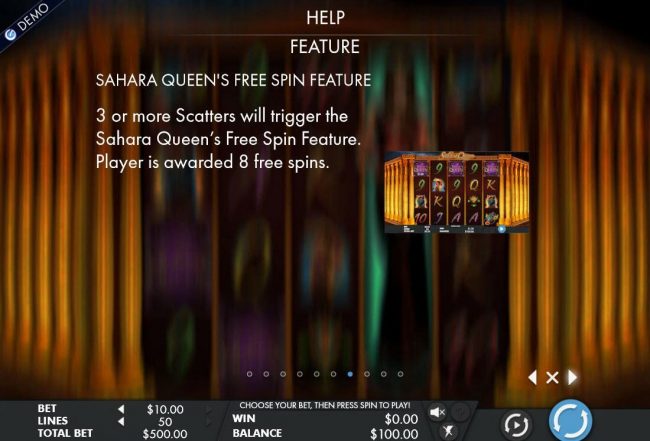 Free Spin Feature - 3 or more scatters will trigger the free spins feature. Player is awarded 8 free spins.