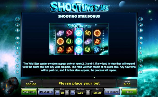 Shooting Star Bonus - The Wild Star symbols appear only on reels 2, 3 and 4. If any land in view they will expand to fill the entire reel and any wins are paid.