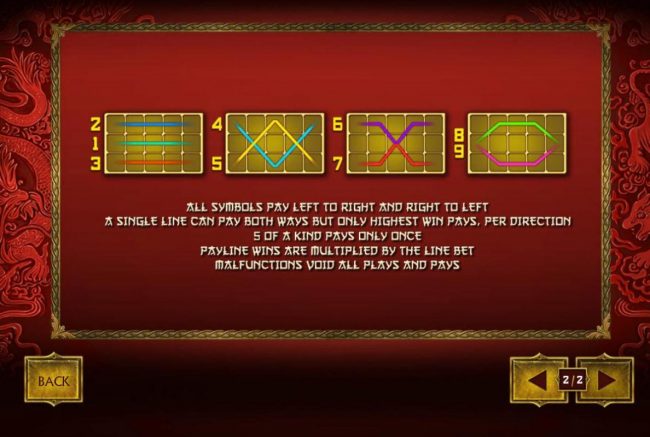 Payline Diagrams 1-9. All symbols pay left to right and right to left. A single line can pay both ways but only highest win pays, per direction.