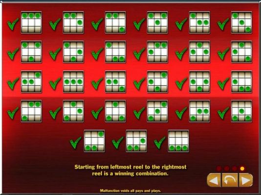 Payline Diagrams 1-27. Starting from the leftmost reel to the rightmost reel is a winning combination.