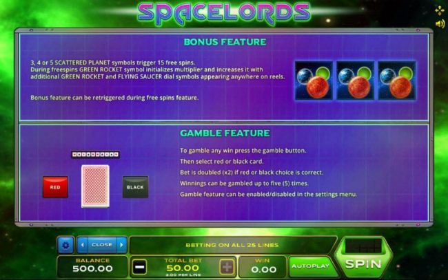 Bonus Feature - 3, 4 or 5 scattered planet symblos trigger 15 free spins. Gamble feature rules