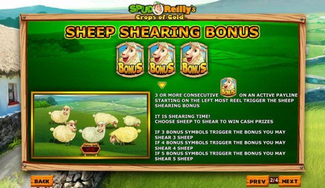 3 or more sheep Bonus symbols consecutive on an active payline starting on the leftmost reel trigger the Sheep Shearing Bonus