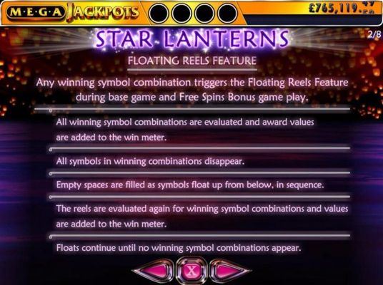 Floating Reels feature - Any winning symbol combination triggers the Floating Reels feature during regular and Free Spins Bonus game play.